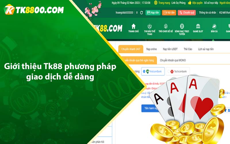 Giới thiệu Tk88&nbsp;phương pháp&nbsp;giao dịch dễ dàng